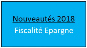 Fiscalité épargne 2018